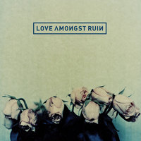 Love Amongst Ruin Mp3